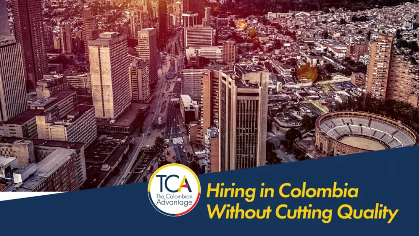 Bogotá business district skyline in daylight with the text Hiring in Colombia Without Cutting Quality